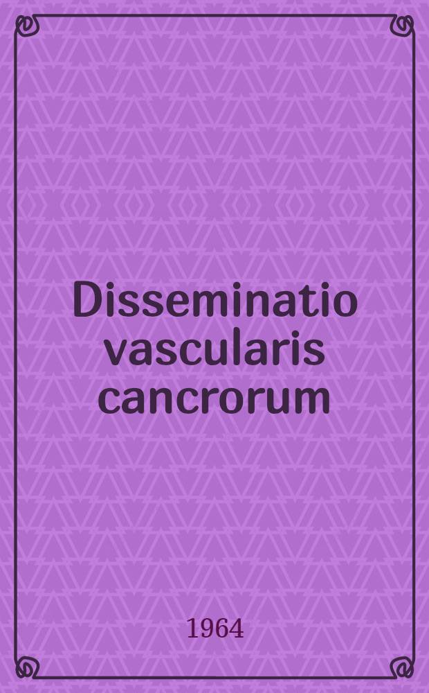 [Disseminatio vascularis cancrorum]