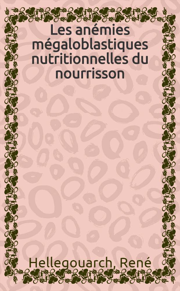 Les an&eacute;mies m&eacute;galoblastiques nutritionnelles du nourrisson : &Agrave; propos d'un cas de carence folico-ascorbique : Th&egrave;se ..