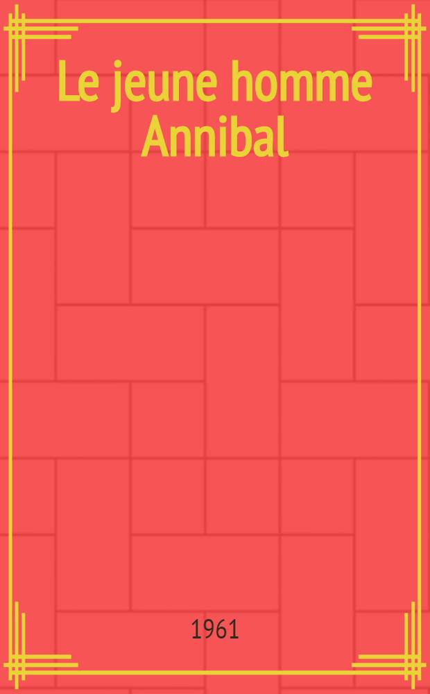 Le jeune homme Annibal : Roman