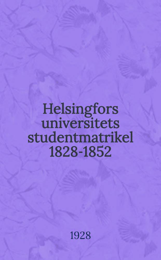 Helsingfors universitets studentmatrikel 1828-1852
