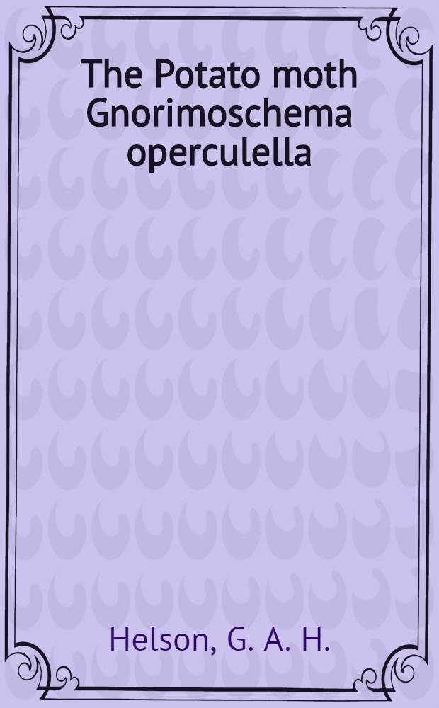 The Potato moth Gnorimoschema operculella (Zell.) and its control in Australia