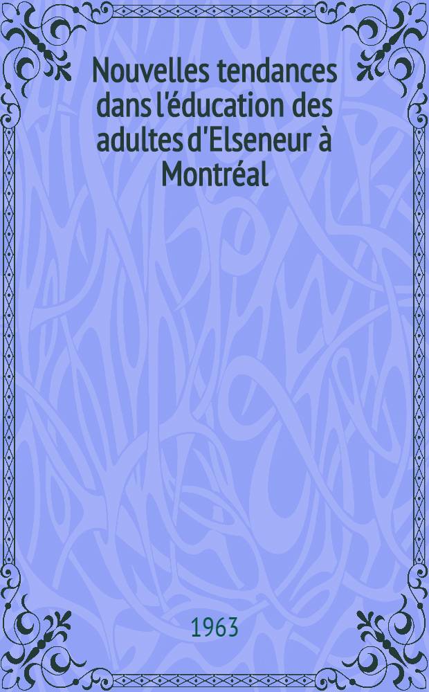 Nouvelles tendances dans l'éducation des adultes d'Elseneur à Montréal