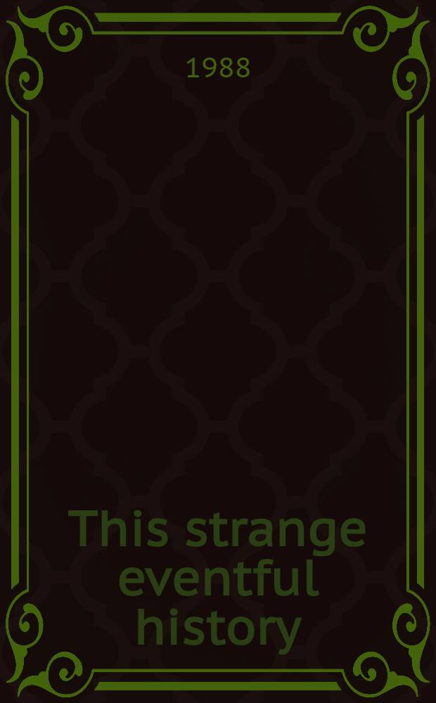 This strange eventful history : Memoirs of earlier days in the UAE a. Oman