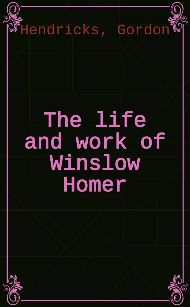 The life and work of Winslow Homer