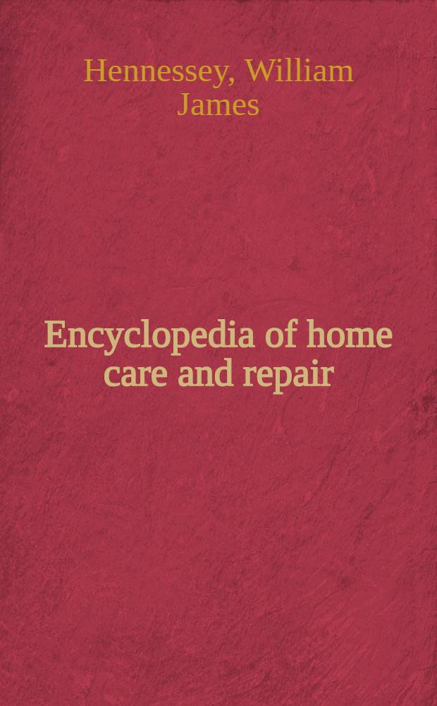 Encyclopedia of home care and repair