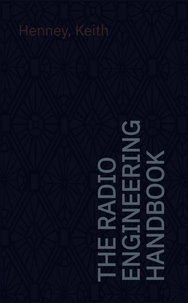 The radio engineering handbook : prepared by a staff of twenty-two specialists