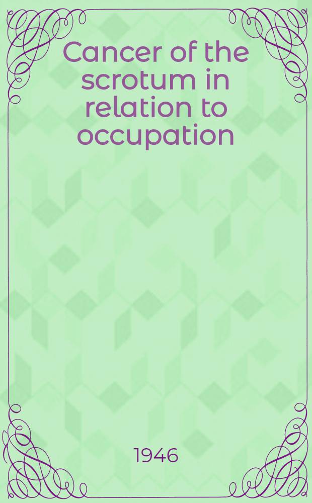 Cancer of the scrotum in relation to occupation