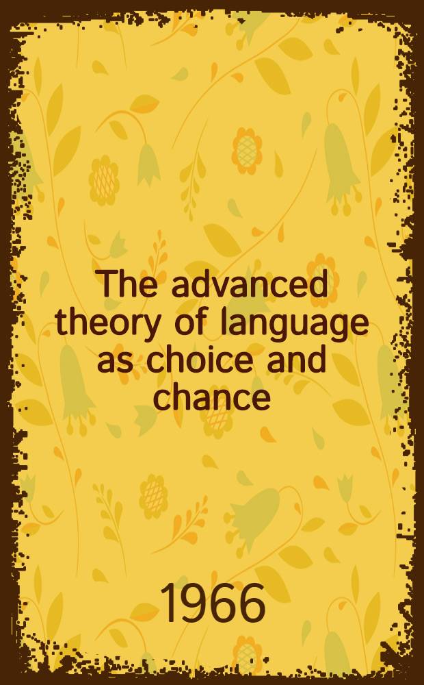 The advanced theory of language as choice and chance