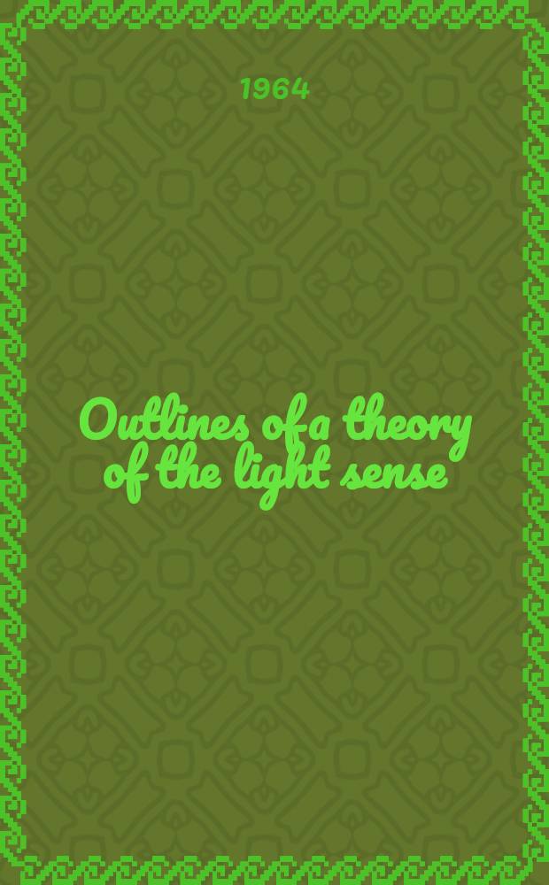 Outlines of a theory of the light sense