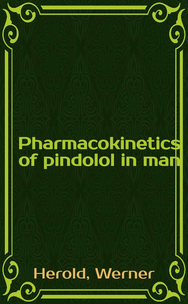 Pharmacokinetics of pindolol in man : Inaug.-Diss. ... der Med. Fak. der ... Univ. Gie&szlig;en