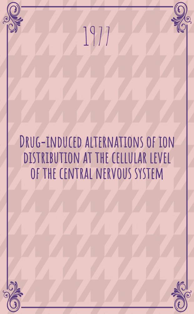 Drug-induced alternations of ion distribution at the cellular level of the central nervous system