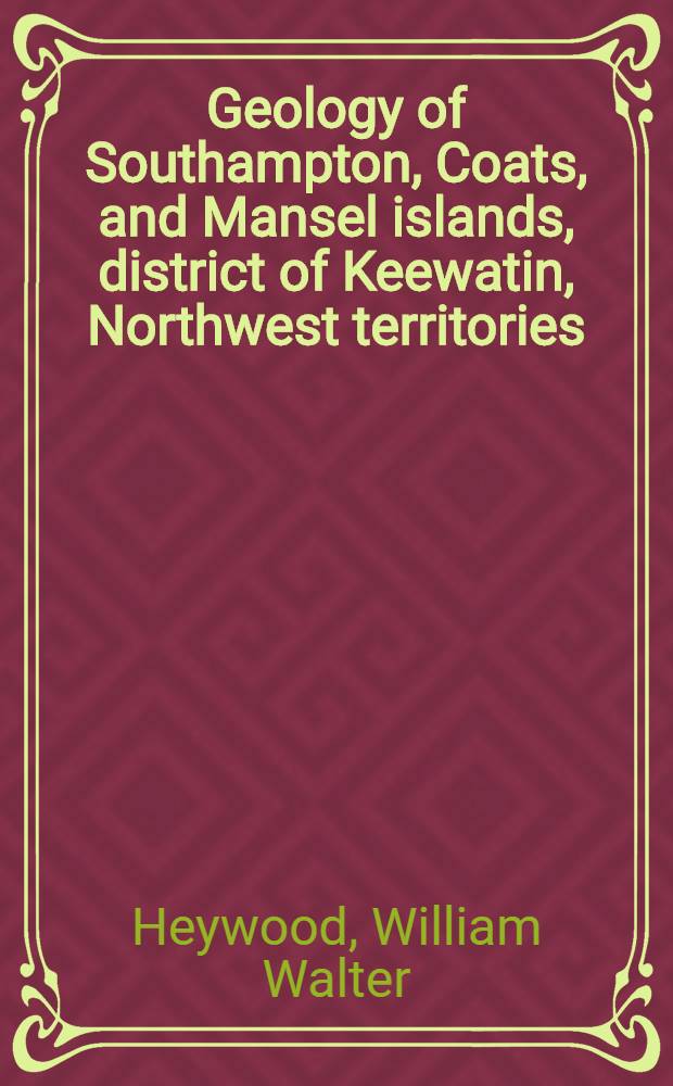 Geology of Southampton, Coats, and Mansel islands, district of Keewatin, Northwest territories