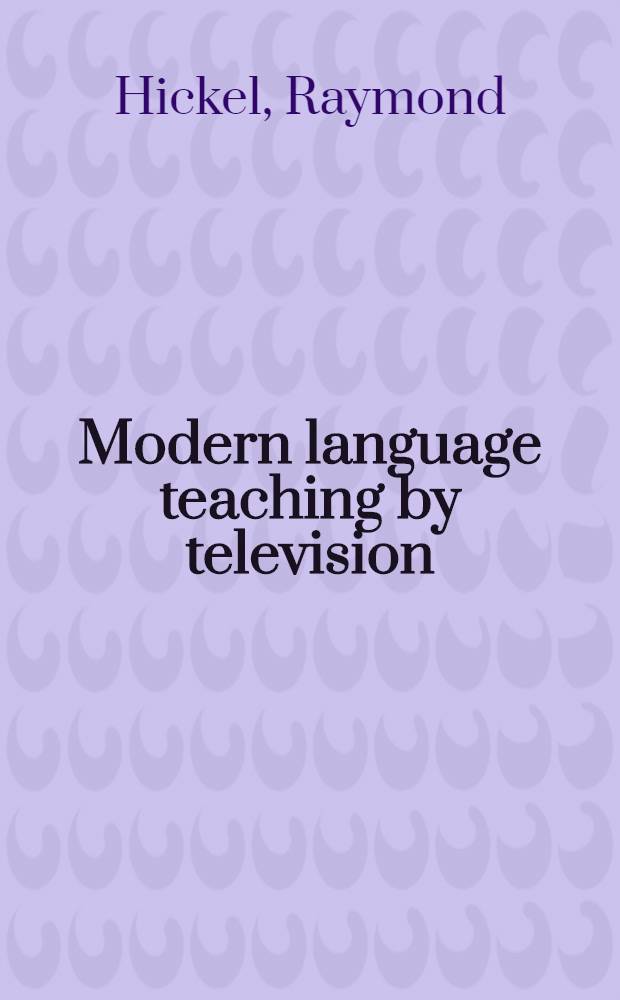 Modern language teaching by television : A survey based on the principal experiments carried out in Western Europe
