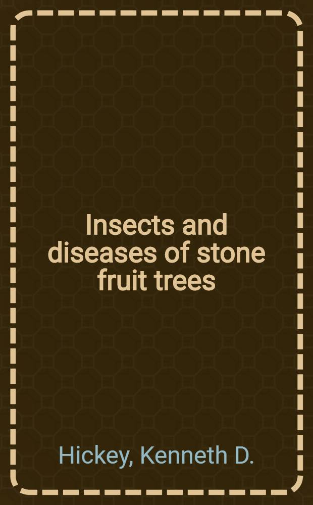 Insects and diseases of stone fruit trees