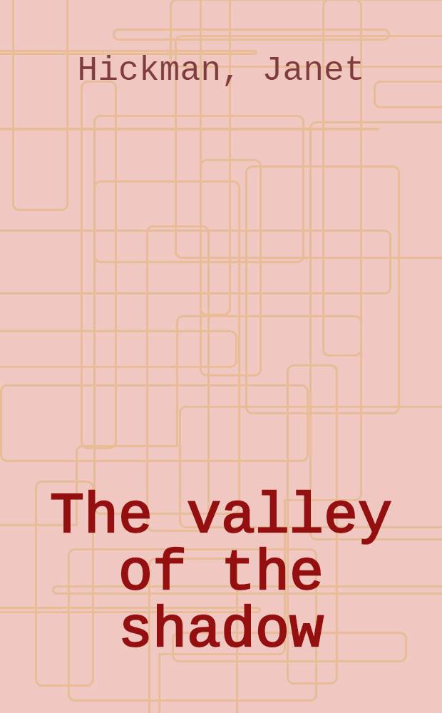 The valley of the shadow : A novel