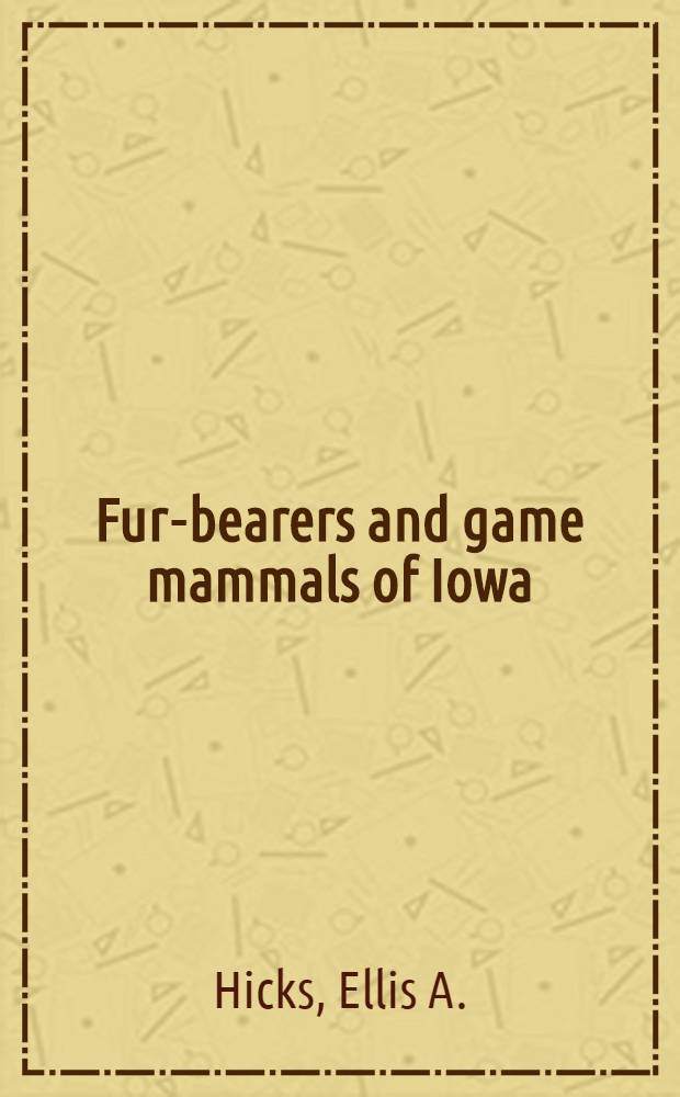 Fur-bearers and game mammals of Iowa