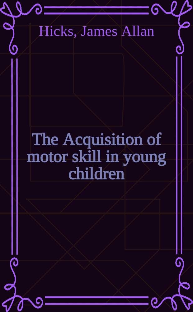 The Acquisition of motor skill in young children : An experimental study of the effects of practice in throwing at a moving target