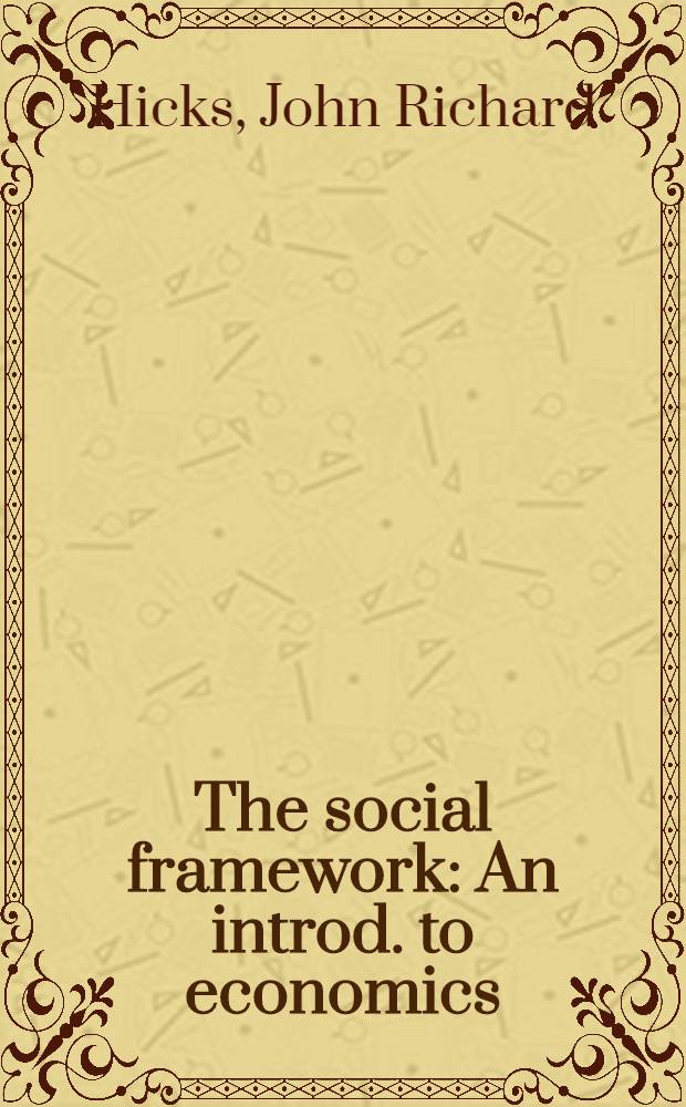 The social framework : An introd. to economics