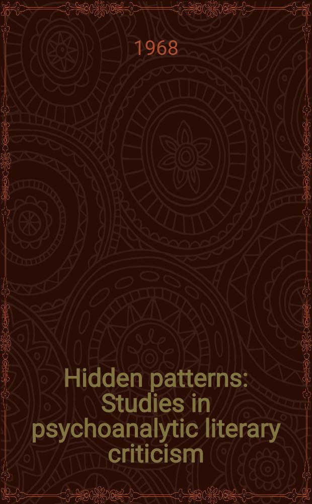 Hidden patterns : Studies in psychoanalytic literary criticism