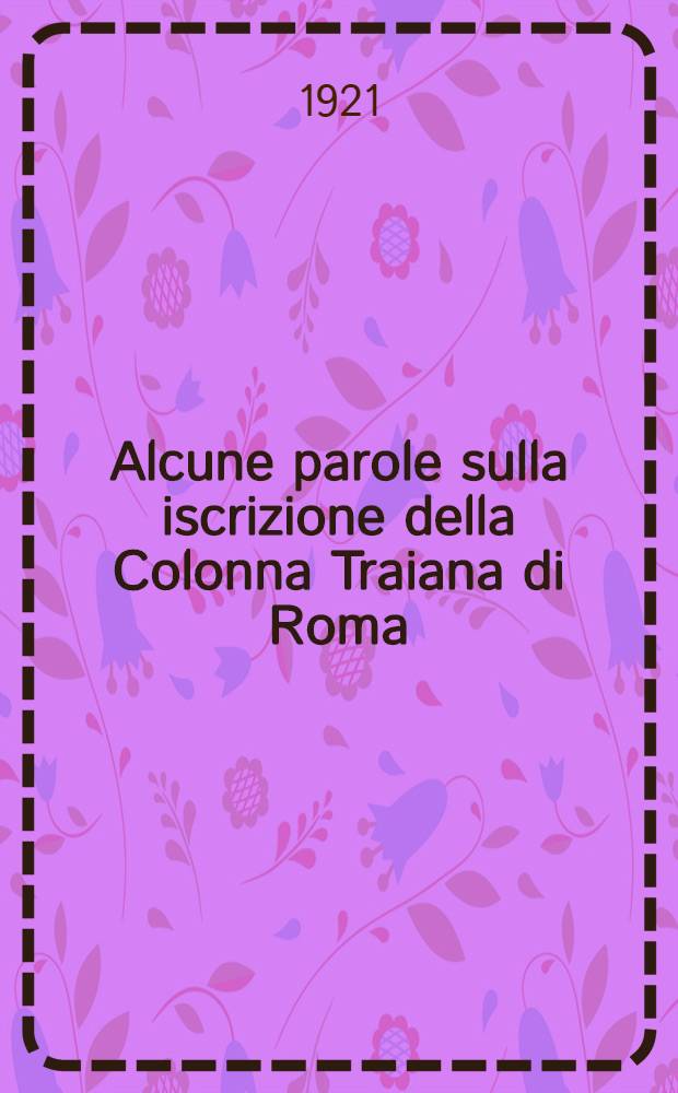 Alcune parole sulla iscrizione della Colonna Traiana di Roma