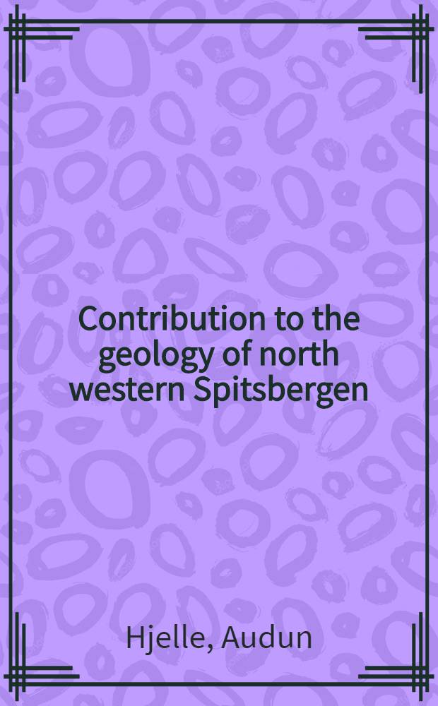 Contribution to the geology of north western Spitsbergen