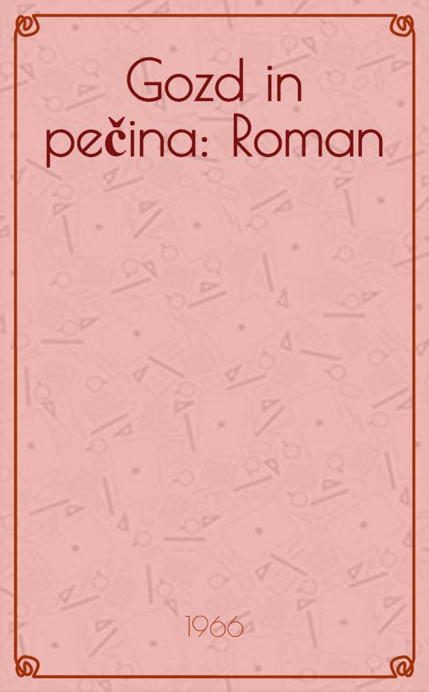 Gozd in pečina : Roman