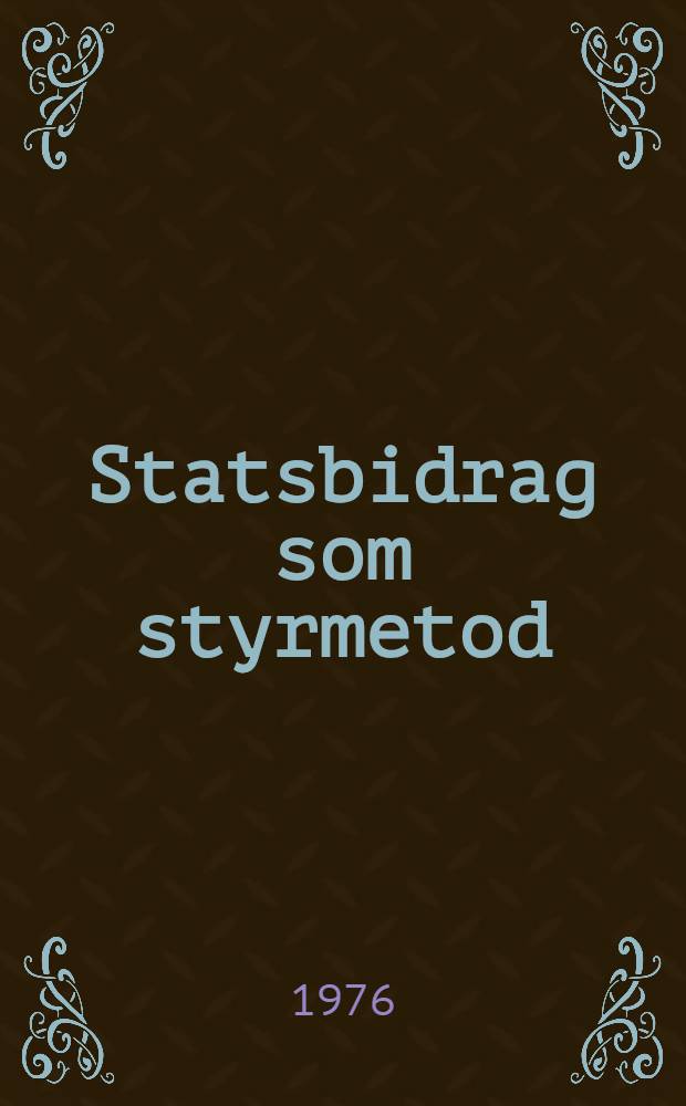 Statsbidrag som styrmetod : Problem vid implementeringen av en bostadssocial policy : Diss.