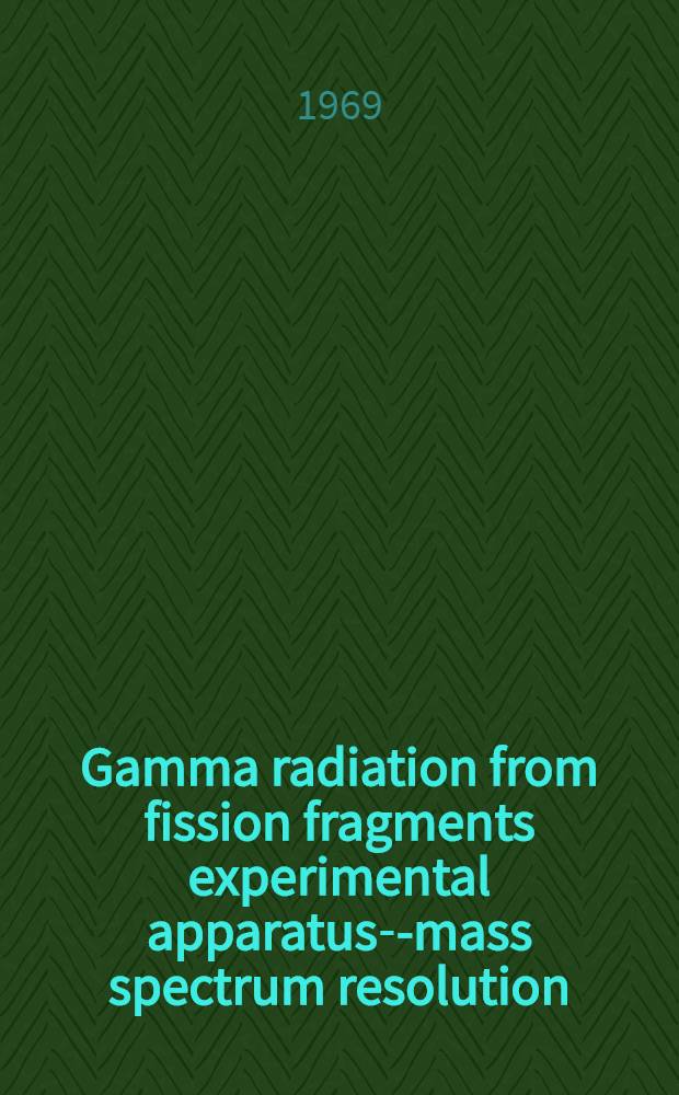 Gamma radiation from fission fragments experimental apparatus--mass spectrum resolution