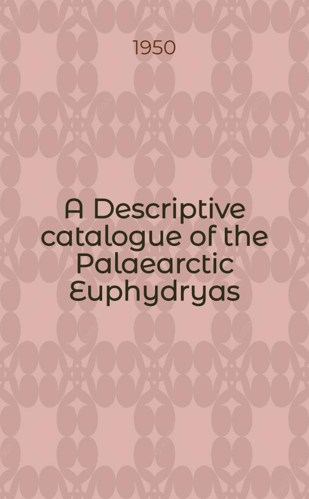 A Descriptive catalogue of the Palaearctic Euphydryas (Lepidoptera: Rhopalocera)