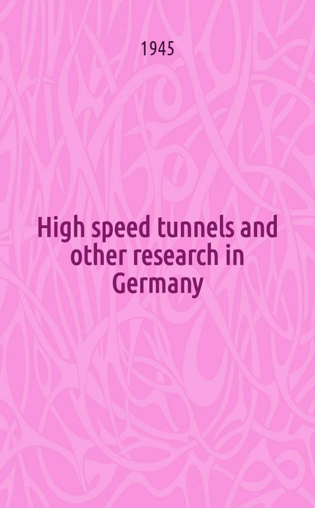 High speed tunnels and other research in Germany