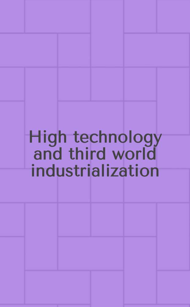 High technology and third world industrialization : Brazil. computer policy in comparative perspective