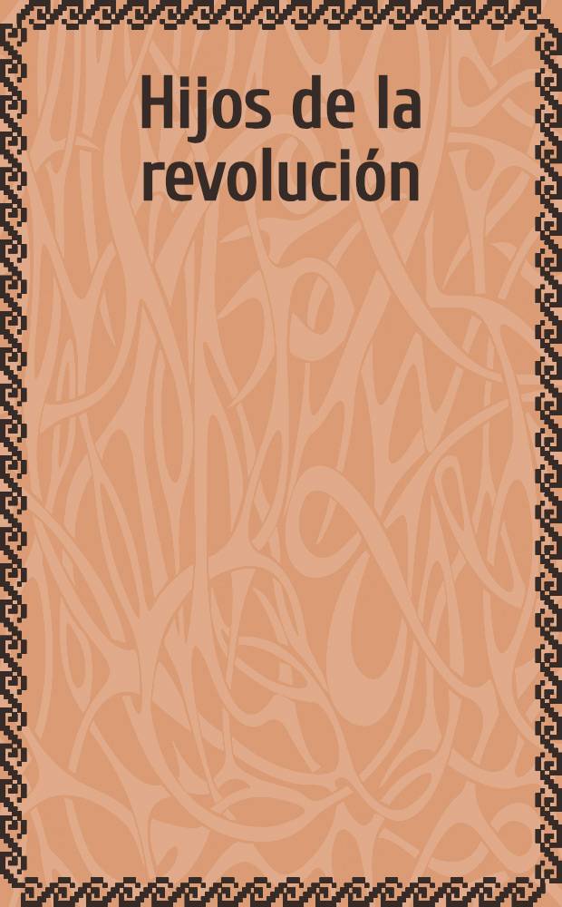 Hijos de la revolución : Relatos : Trad. del ruso