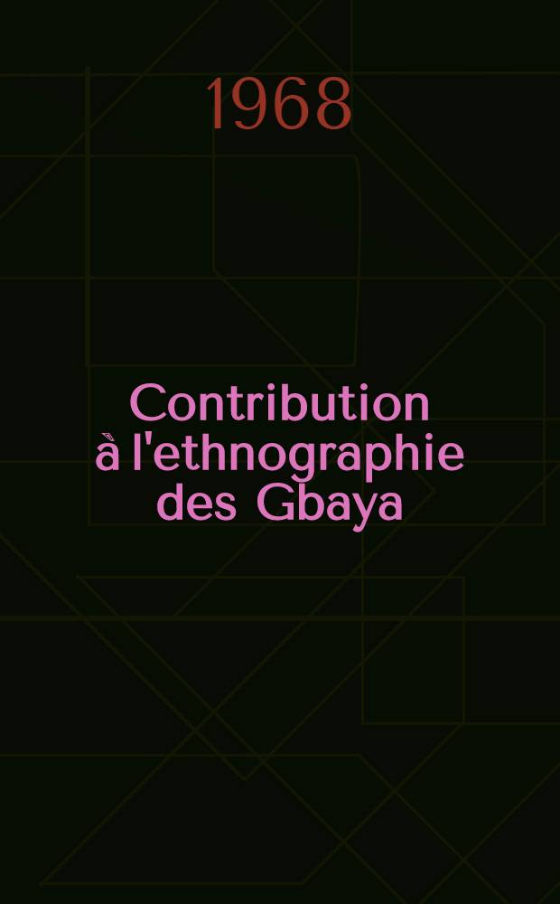 Contribution à l'ethnographie des Gbaya