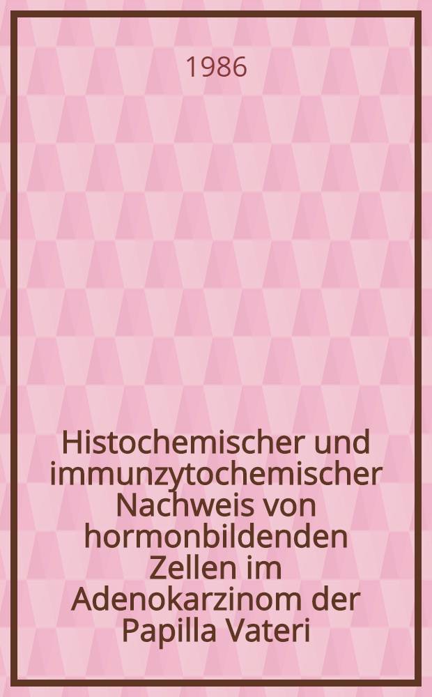 Histochemischer und immunzytochemischer Nachweis von hormonbildenden Zellen im Adenokarzinom der Papilla Vateri : Inaug.-Diss