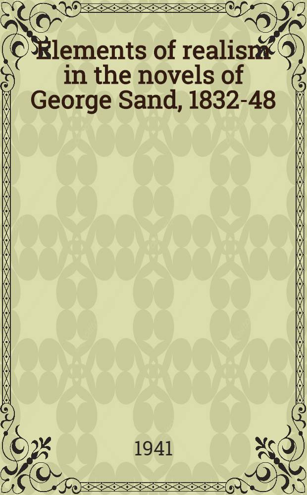 Elements of realism in the novels of George Sand, 1832-48 : Occupations : A part of a diss. submitted to the Faculty of the Division of the humanities ..