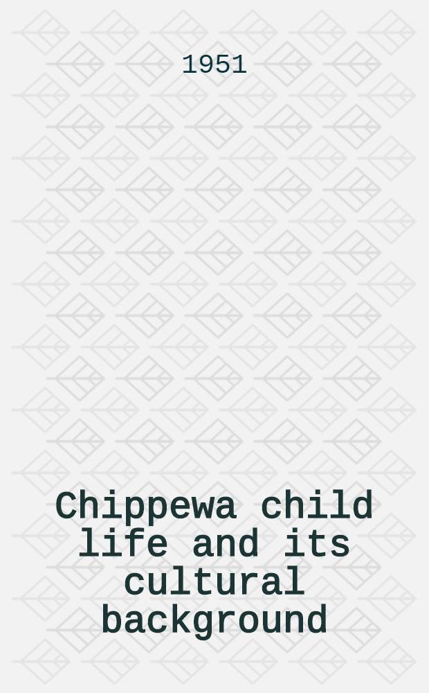 Chippewa child life and its cultural background