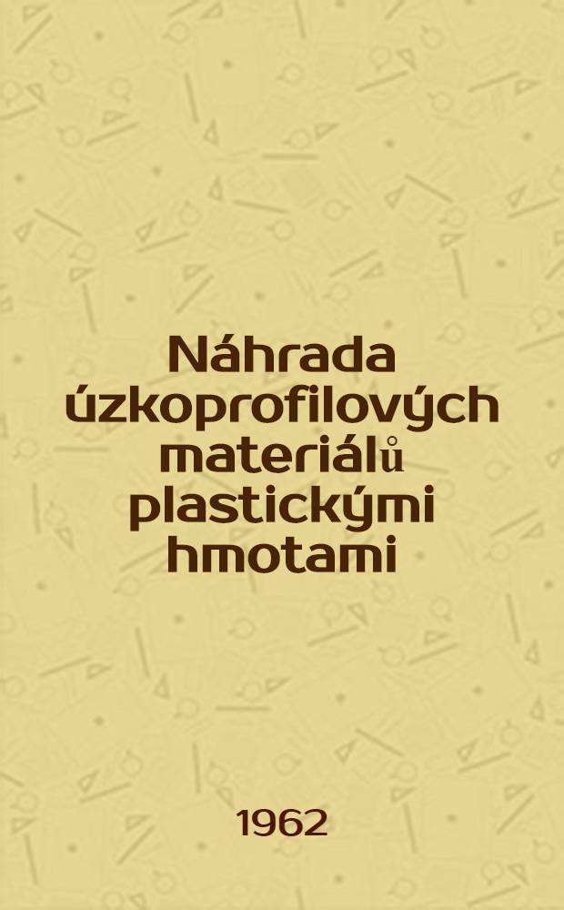 Náhrada úzkoprofilových materiálů plastickými hmotami