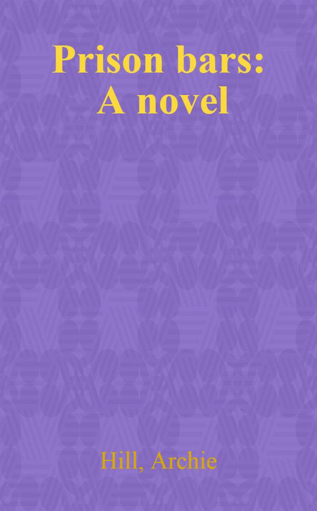 Prison bars : A novel