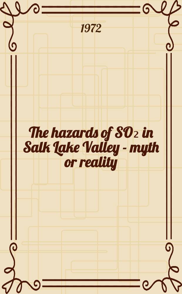 The hazards of SO₂ in Salk Lake Valley - myth or reality