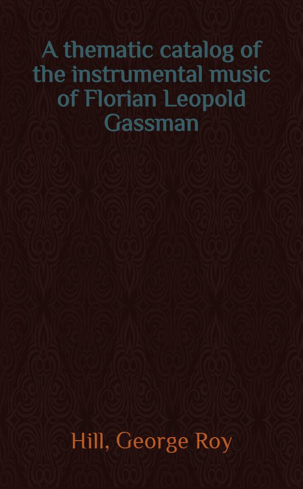 A thematic catalog of the instrumental music of Florian Leopold Gassman