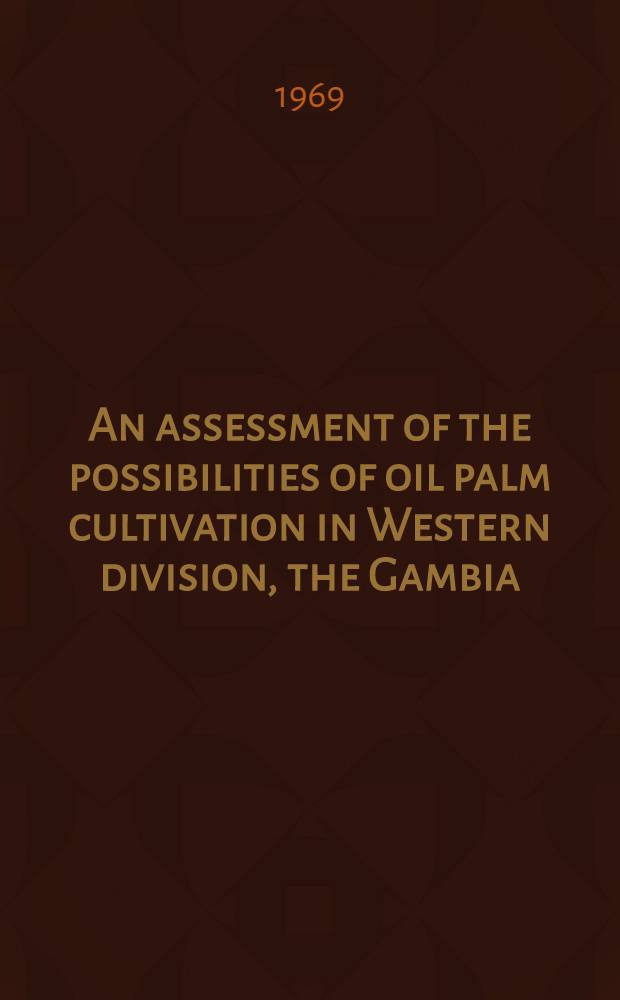 An assessment of the possibilities of oil palm cultivation in Western division, the Gambia