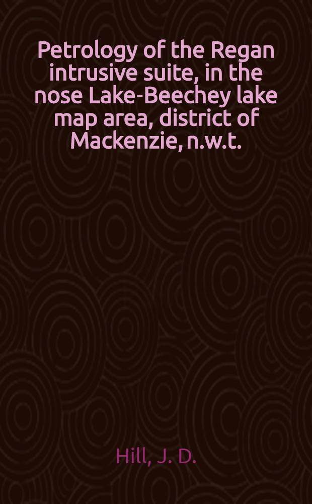 Petrology of the Regan intrusive suite, in the nose Lake-Beechey lake map area, district of Mackenzie, n.w.t.