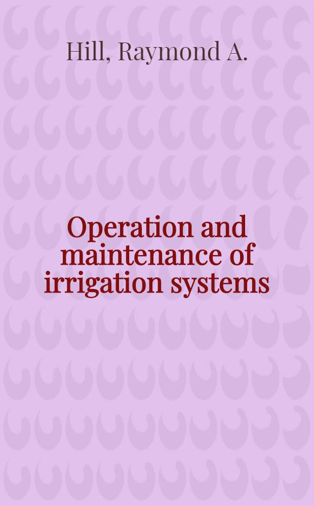 Operation and maintenance of irrigation systems