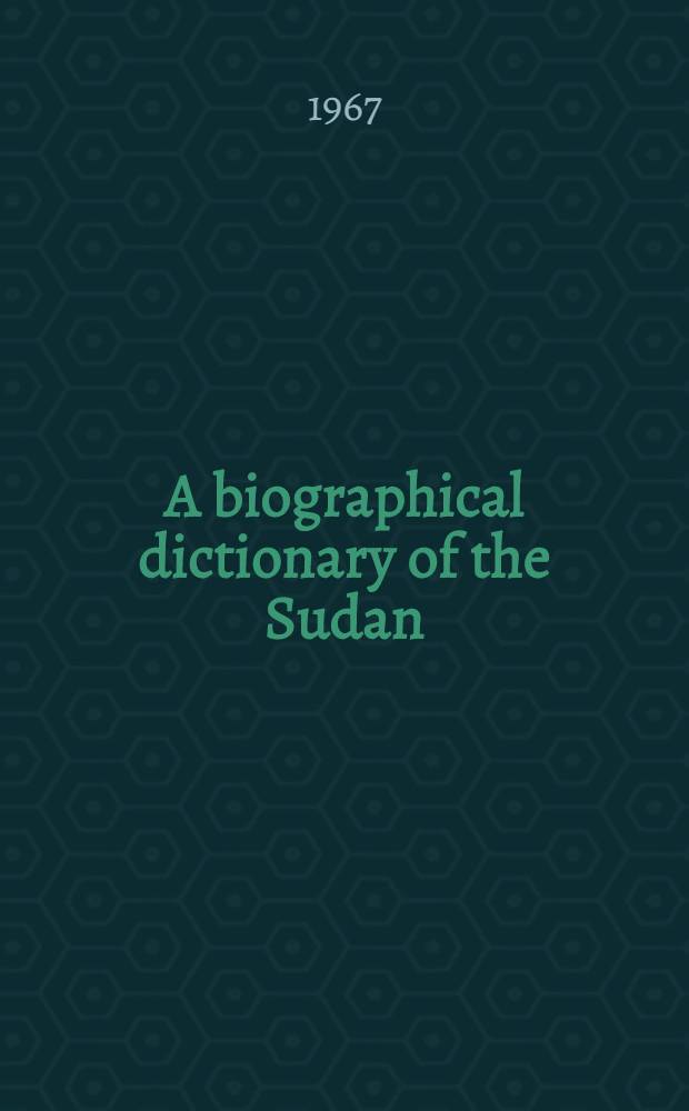 A biographical dictionary of the Sudan