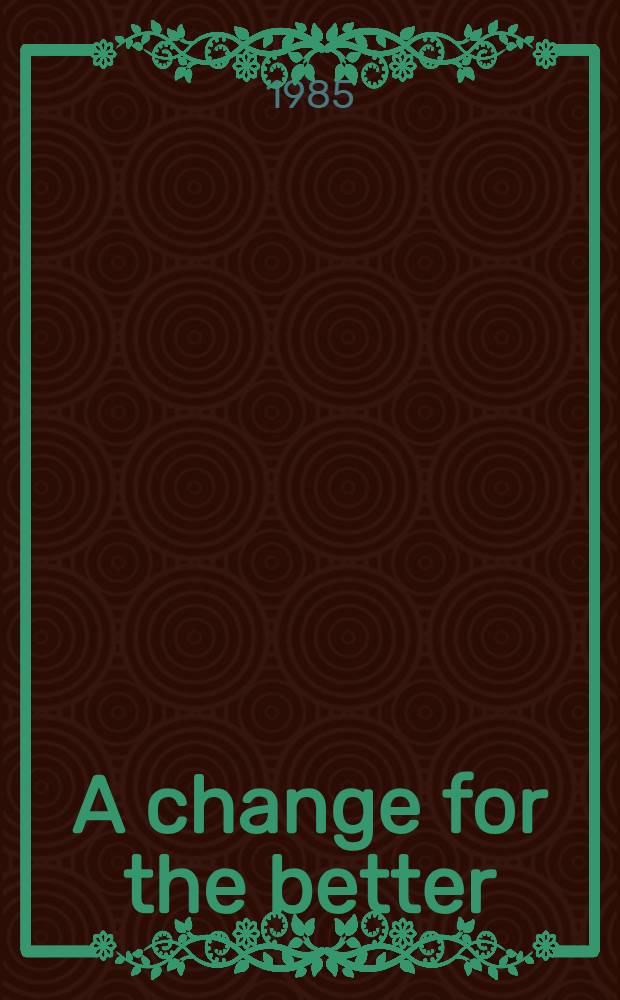 A change for the better : A novel