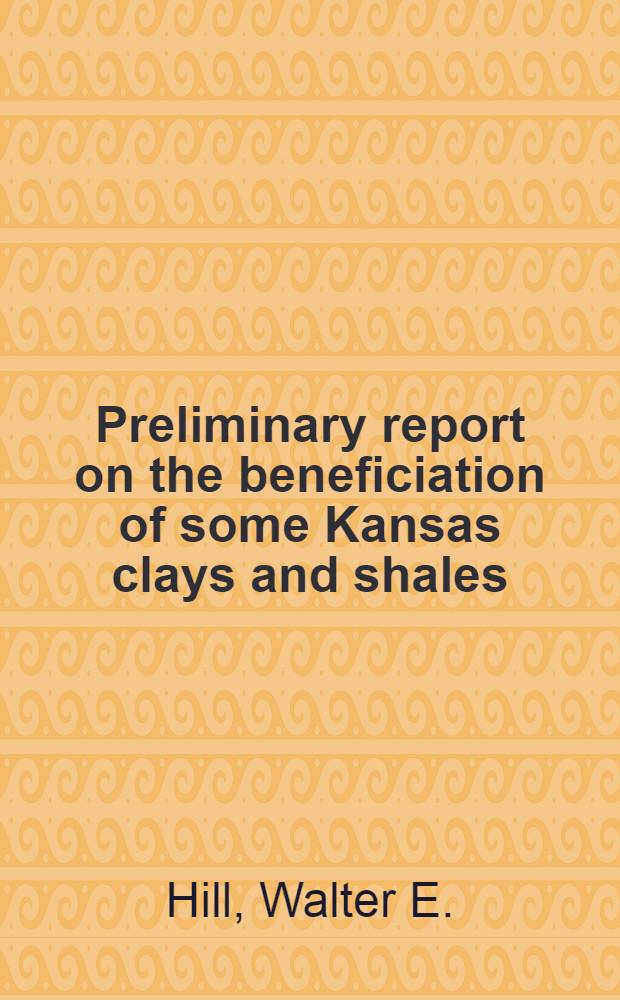 Preliminary report on the beneficiation of some Kansas clays and shales