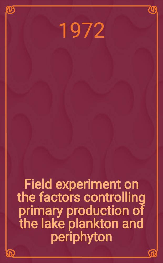 Field experiment on the factors controlling primary production of the lake plankton and periphyton