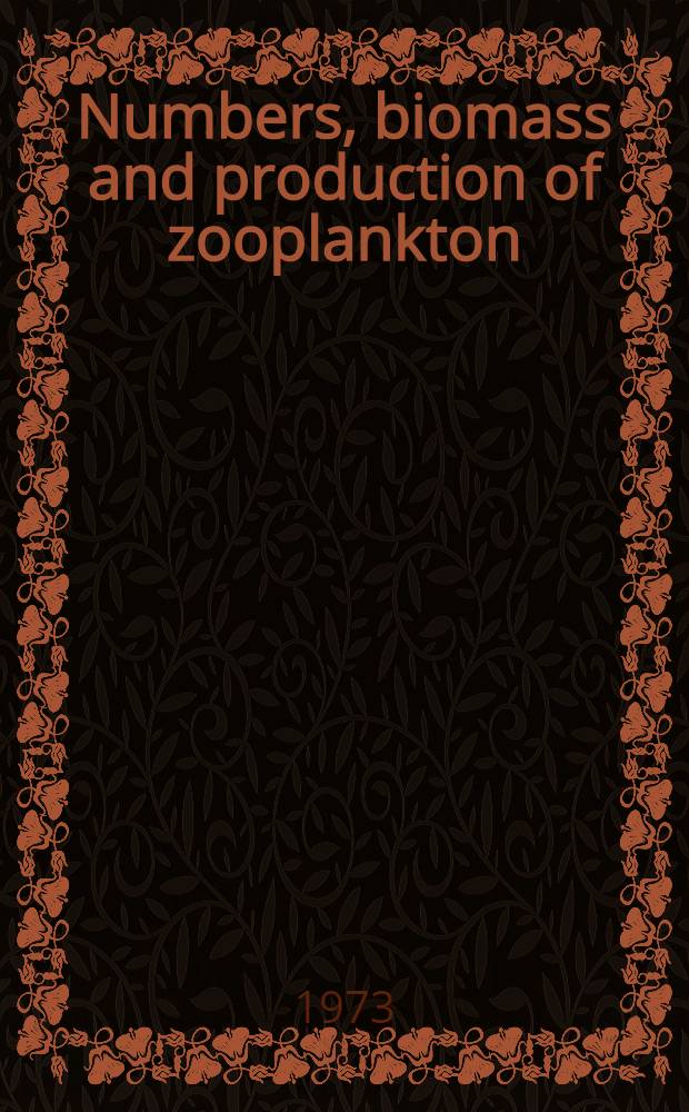 Numbers, biomass and production of zooplankton