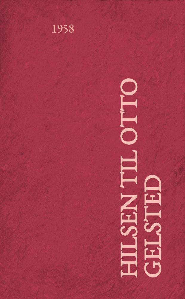 Hilsen til Otto Gelsted : Artikelsamling