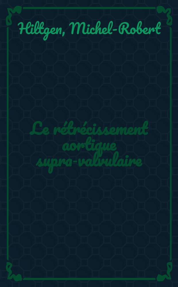 Le rétrécissement aortique supra-valvulaire : À propos de 19 observations : Thèse ..